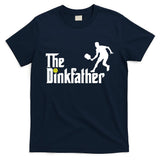 The Dink Father Pickleball Dad Funny Pickleball T-Shirt