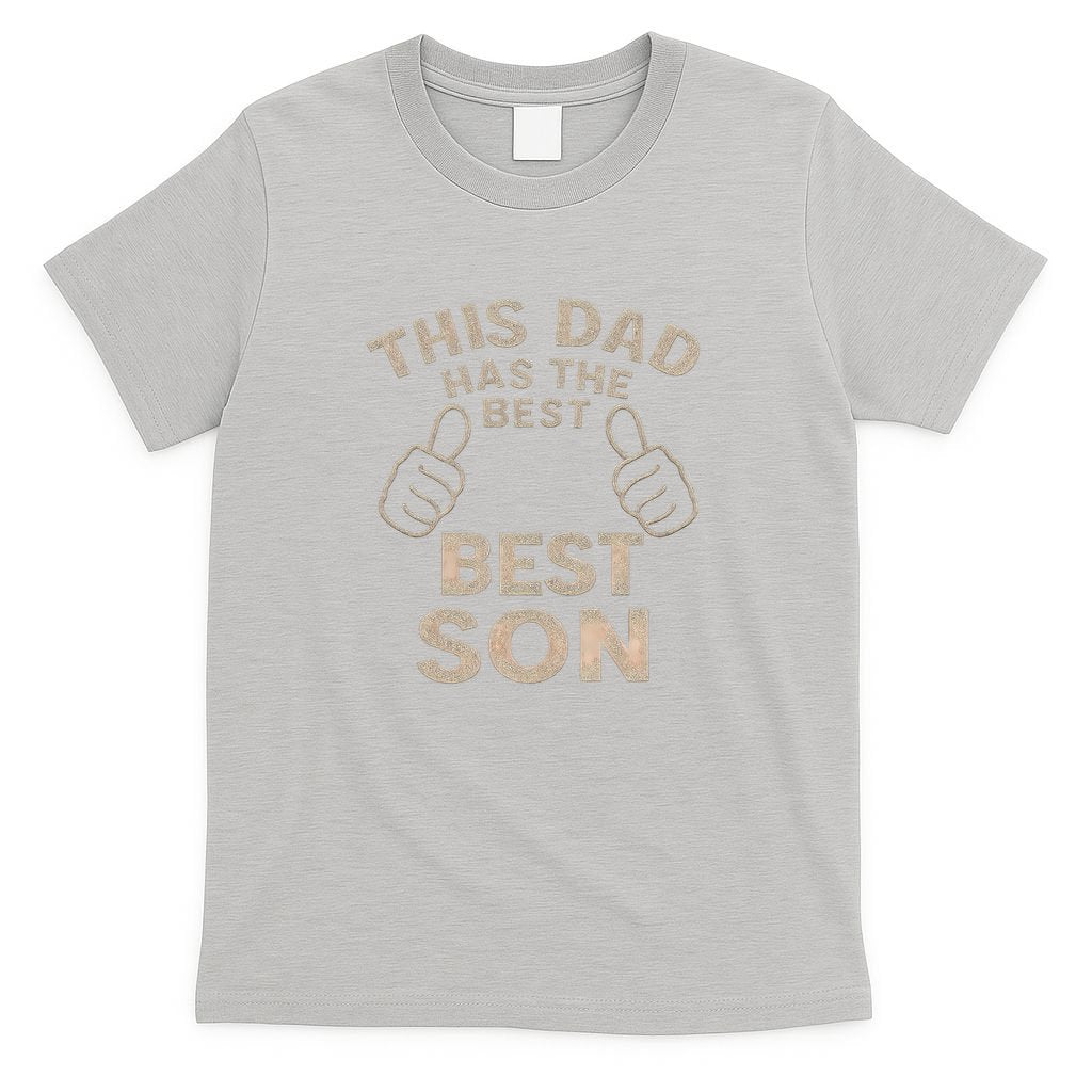 This Dad Has the Best Son - Perfect Father's Day Gift T-Shirt