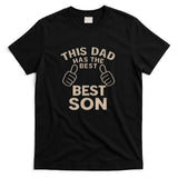 This Dad Has the Best Son - Perfect Father's Day Gift T-Shirt
