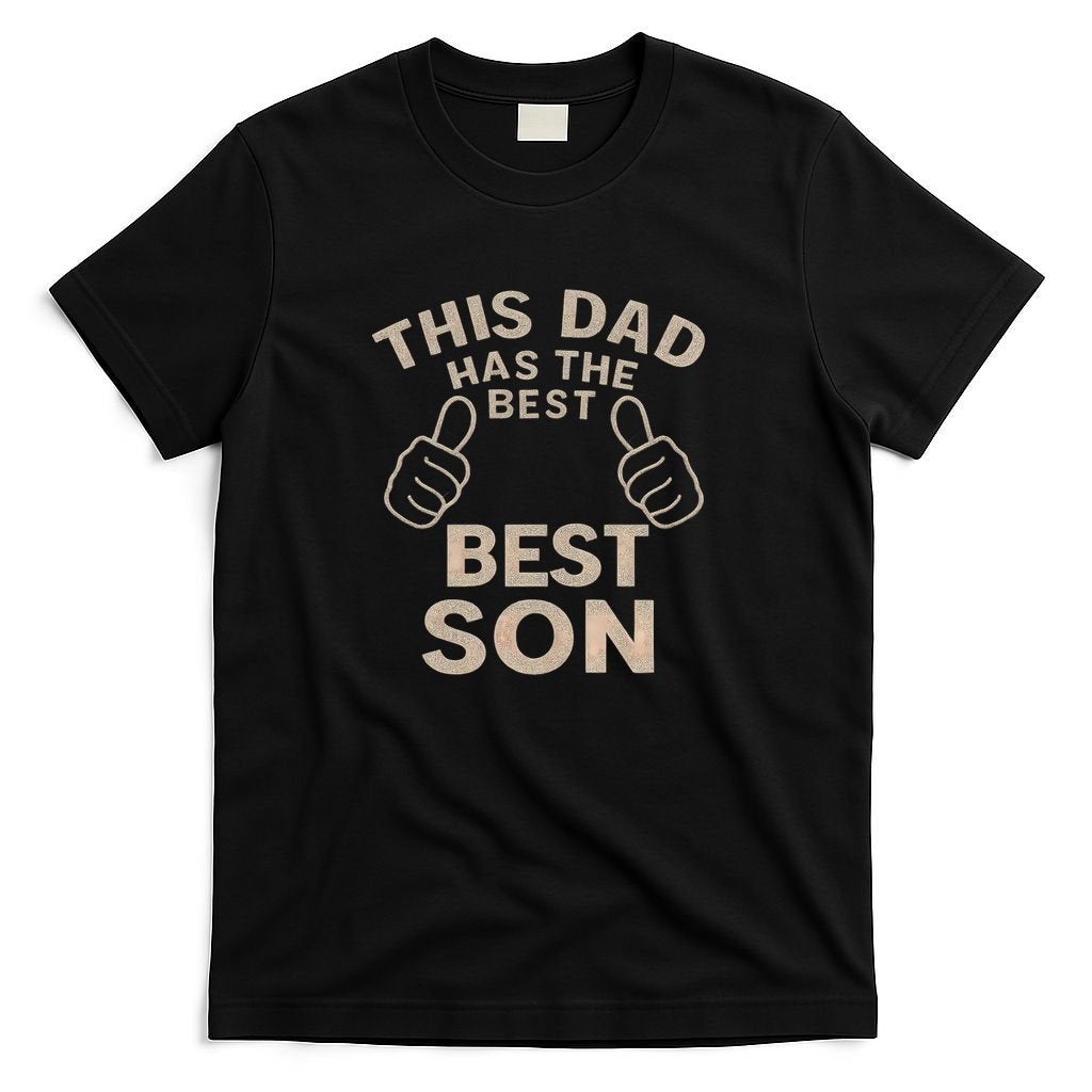 This Dad Has the Best Son - Perfect Father's Day Gift T-Shirt
