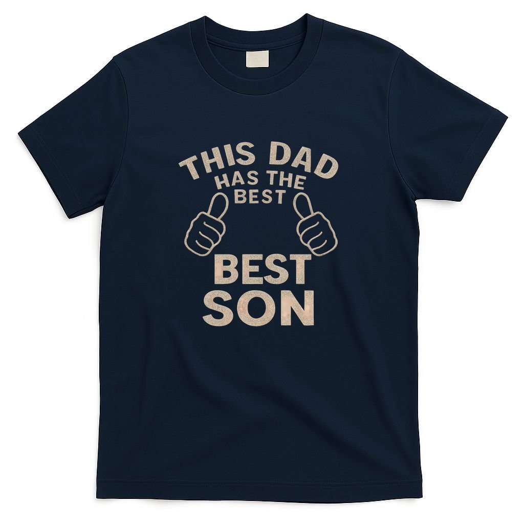 This Dad Has the Best Son - Perfect Father's Day Gift T-Shirt
