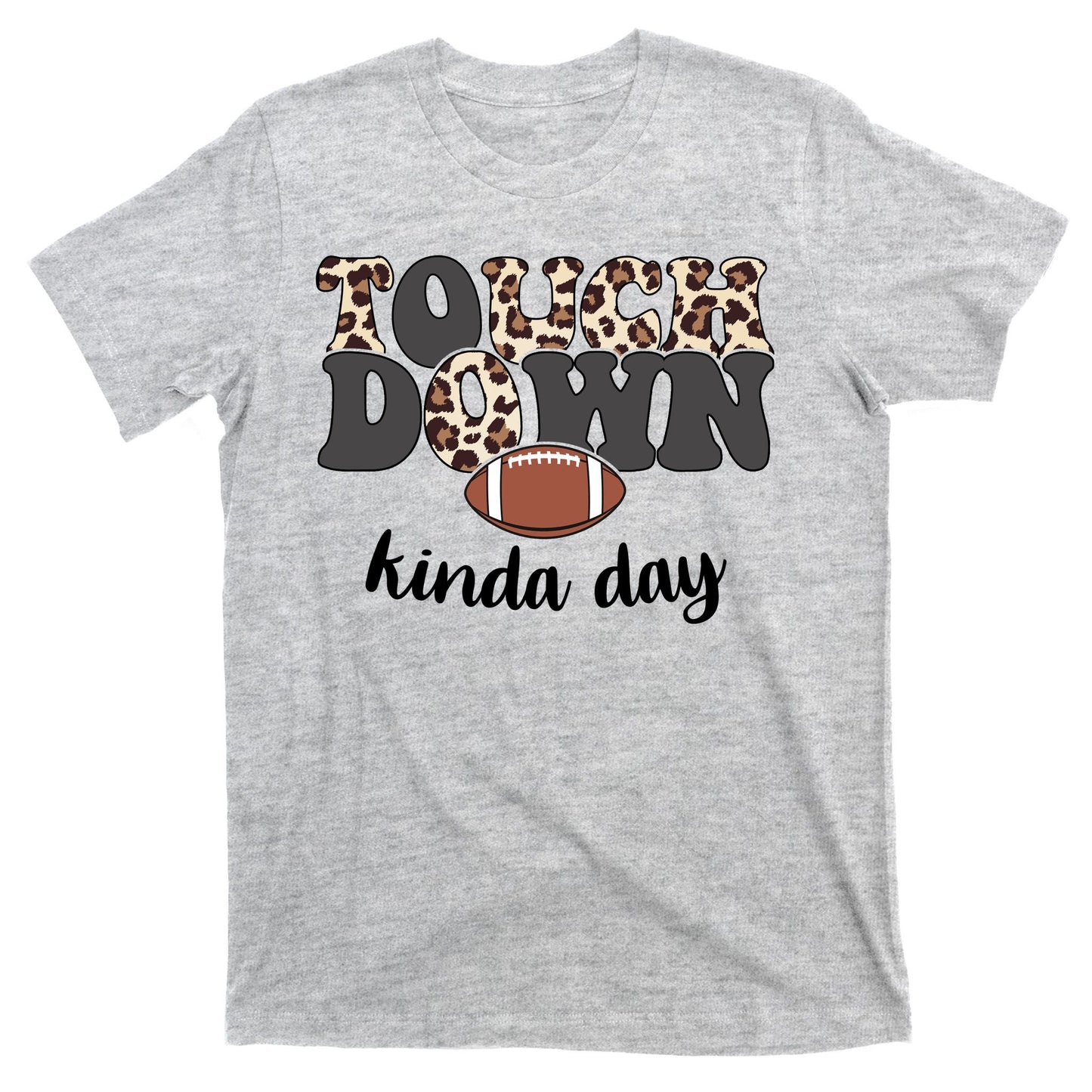 Touch Down Kinda Day Football Lover T-Shirt