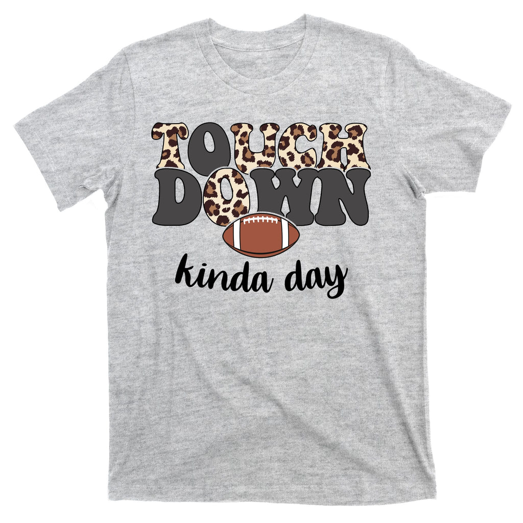 Touch Down Kinda Day Football Lover T-Shirt