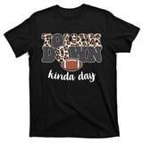 Touch Down Kinda Day Football Lover T-Shirt