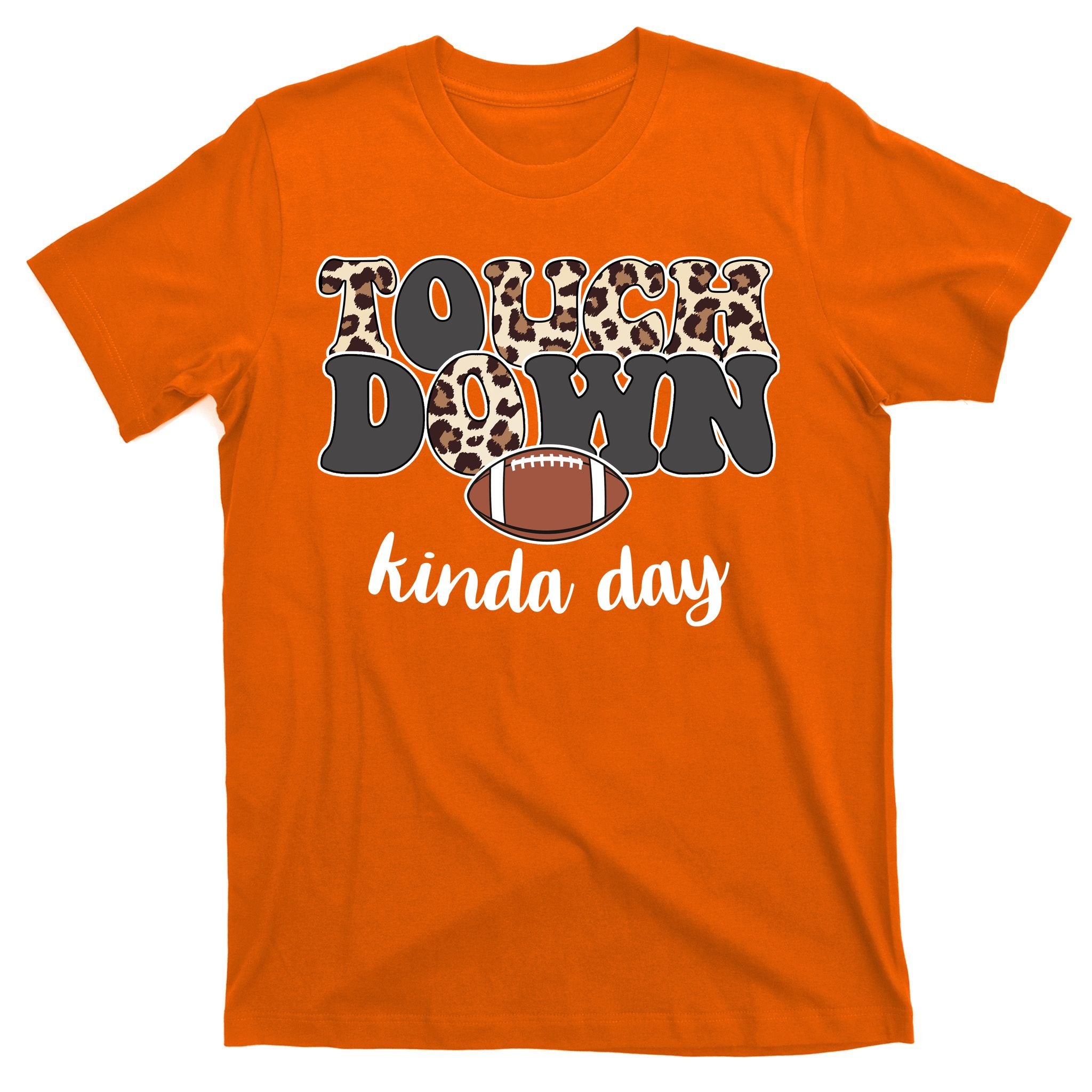 Touch Down Kinda Day Football Lover T-Shirt