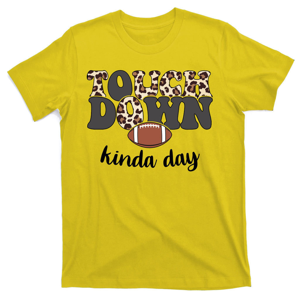 Touch Down Kinda Day Football Lover T-Shirt