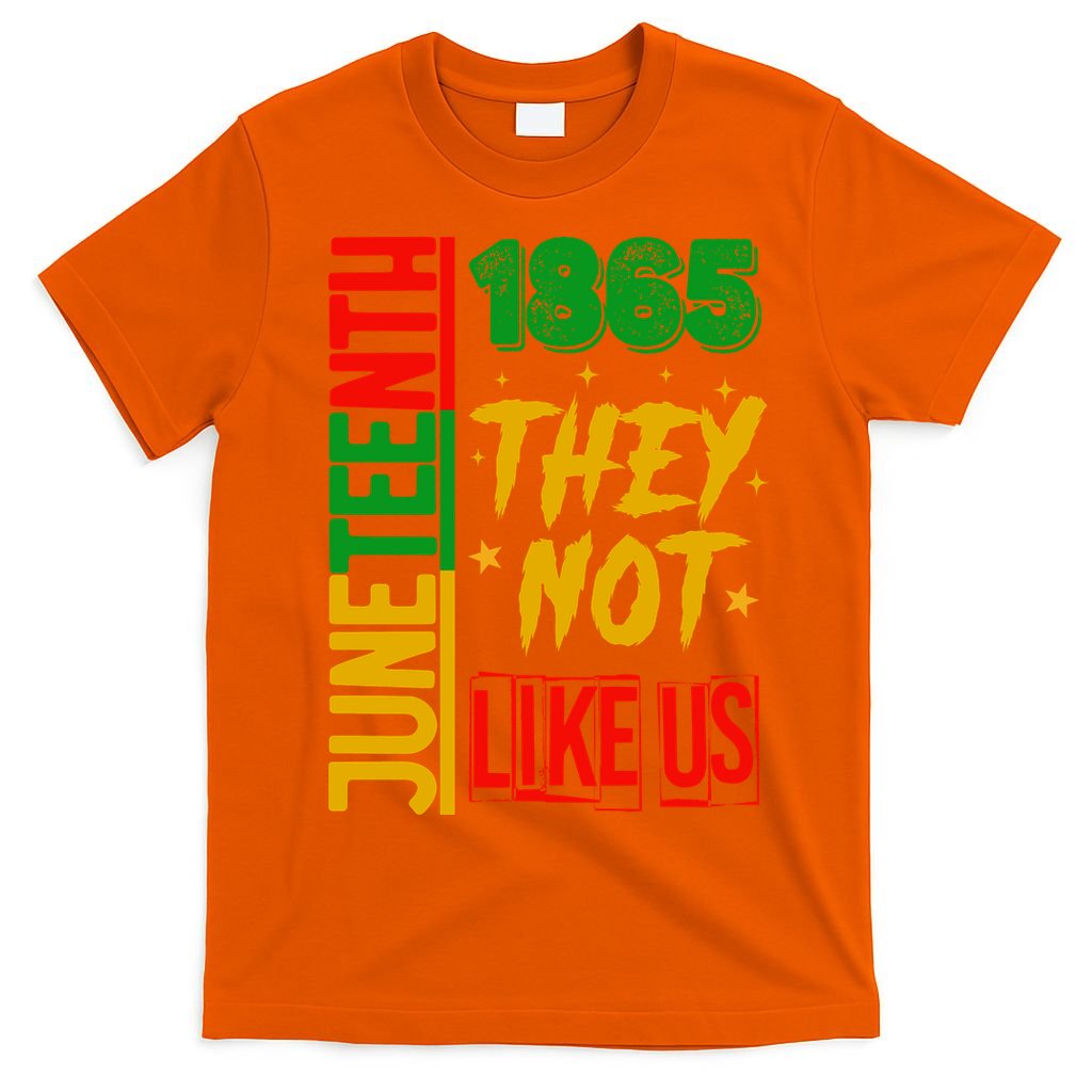 They Don't Like Us Juneteenth 1865 Pride T-Shirt