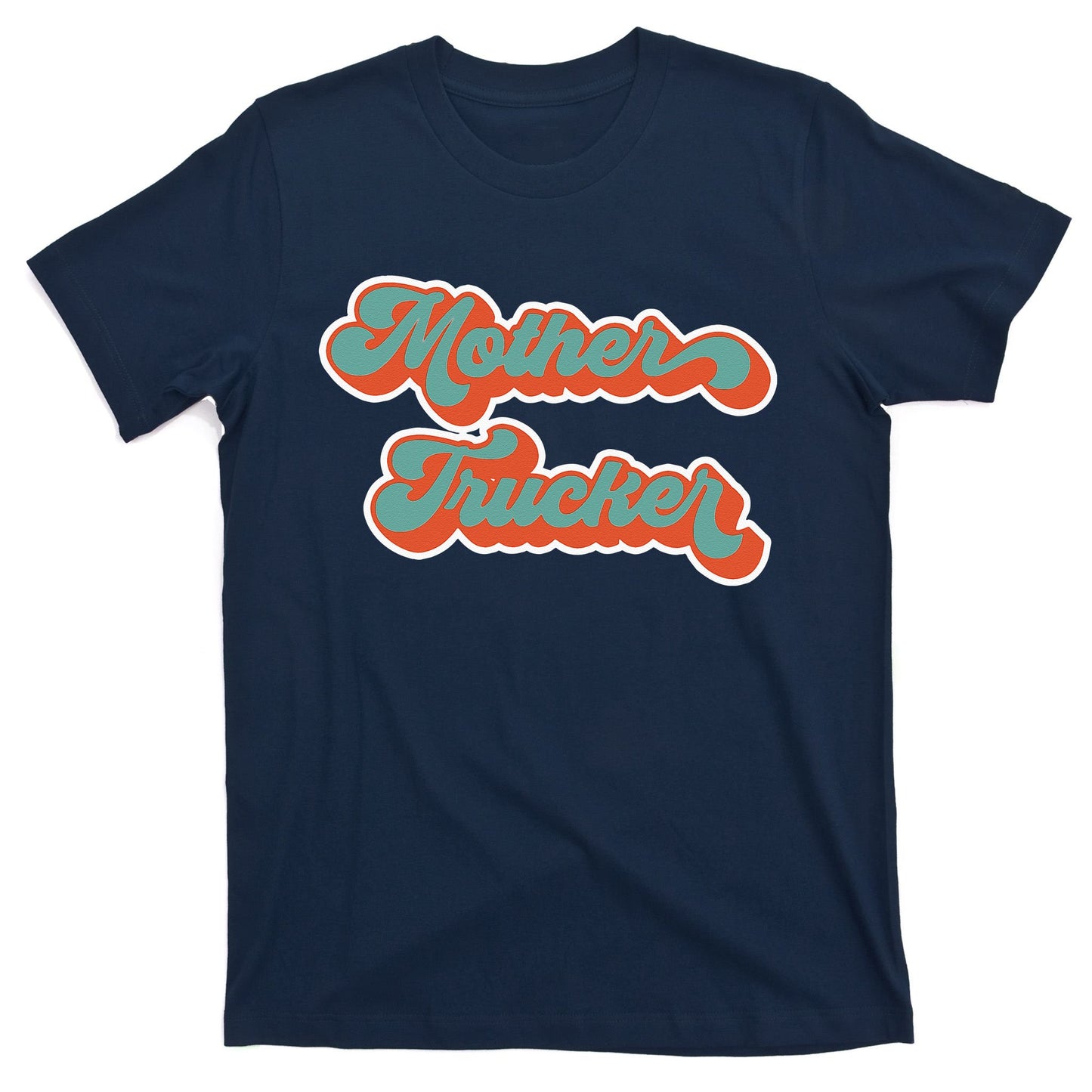 Truck Driver Mother Trucker Design Funny Mother Trucker T-Shirt