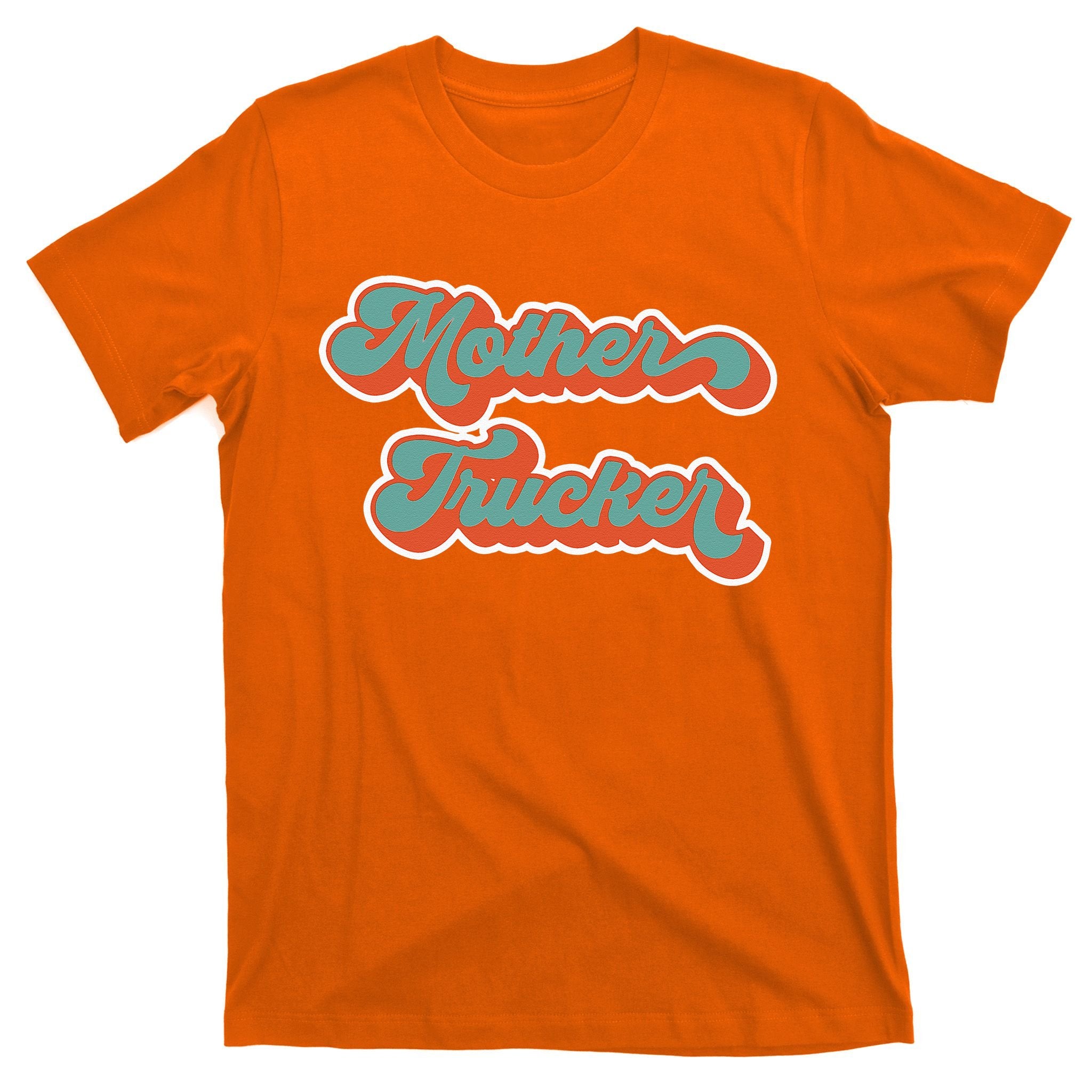 Truck Driver Mother Trucker Design Funny Mother Trucker T-Shirt