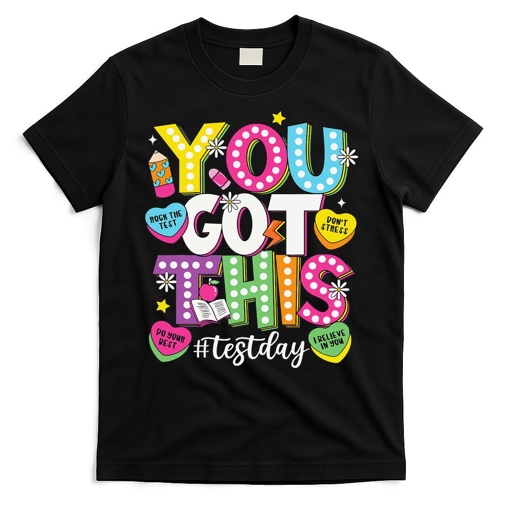 Test Day Rock The Test You Got This Teacher Test Testing T-Shirt