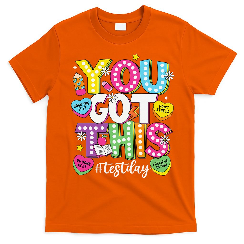 Test Day Rock The Test You Got This Teacher Test Testing T-Shirt
