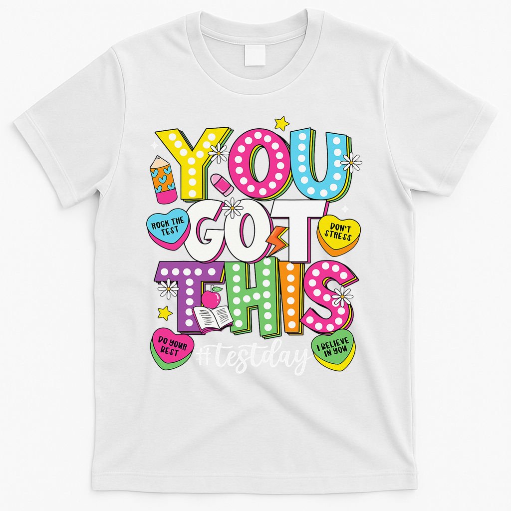 Test Day Rock The Test You Got This Teacher Test Testing T-Shirt