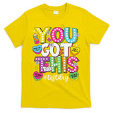 Test Day Rock The Test You Got This Teacher Test Testing T-Shirt