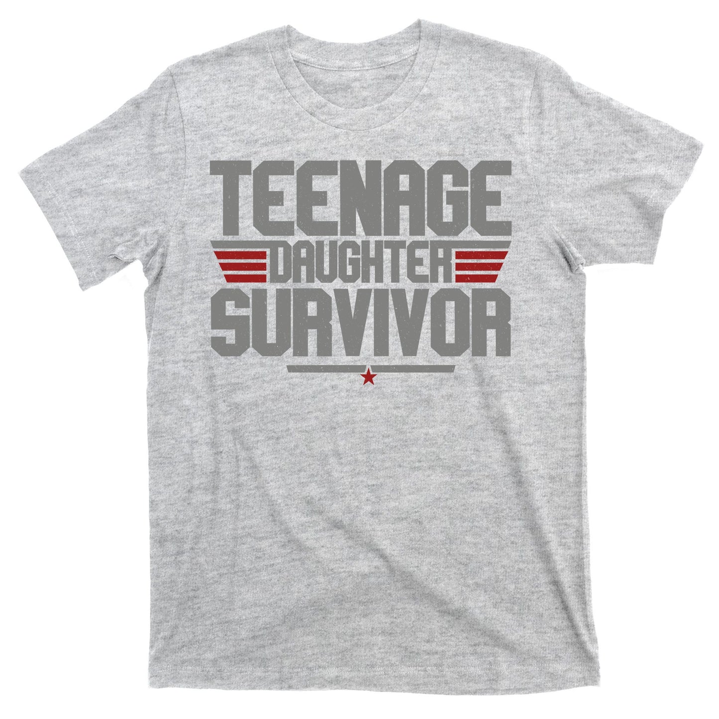 Teenage Daughter Survivor Funny Parent Gift T-Shirt