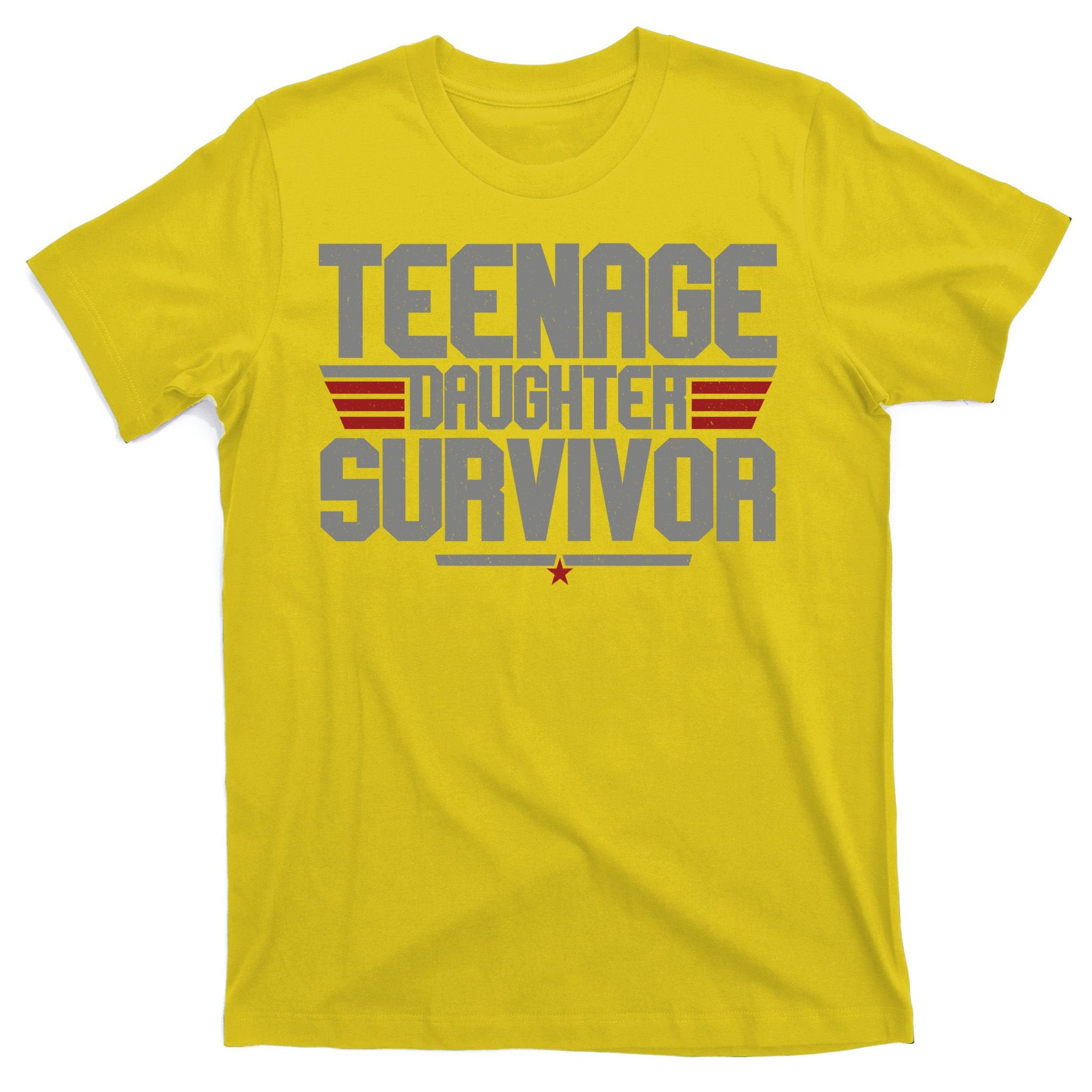 Teenage Daughter Survivor Funny Parent Gift T-Shirt