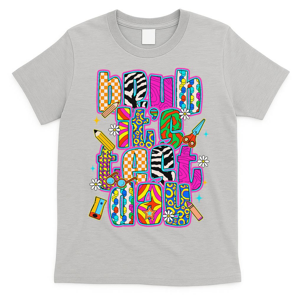 Test Day Teacher Motivation Rock The Test Bruh Its Test Day T-Shirt
