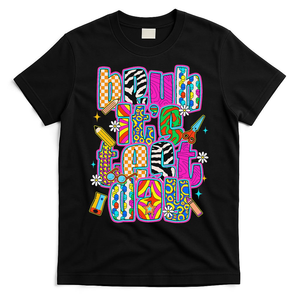 Test Day Teacher Motivation Rock The Test Bruh Its Test Day T-Shirt
