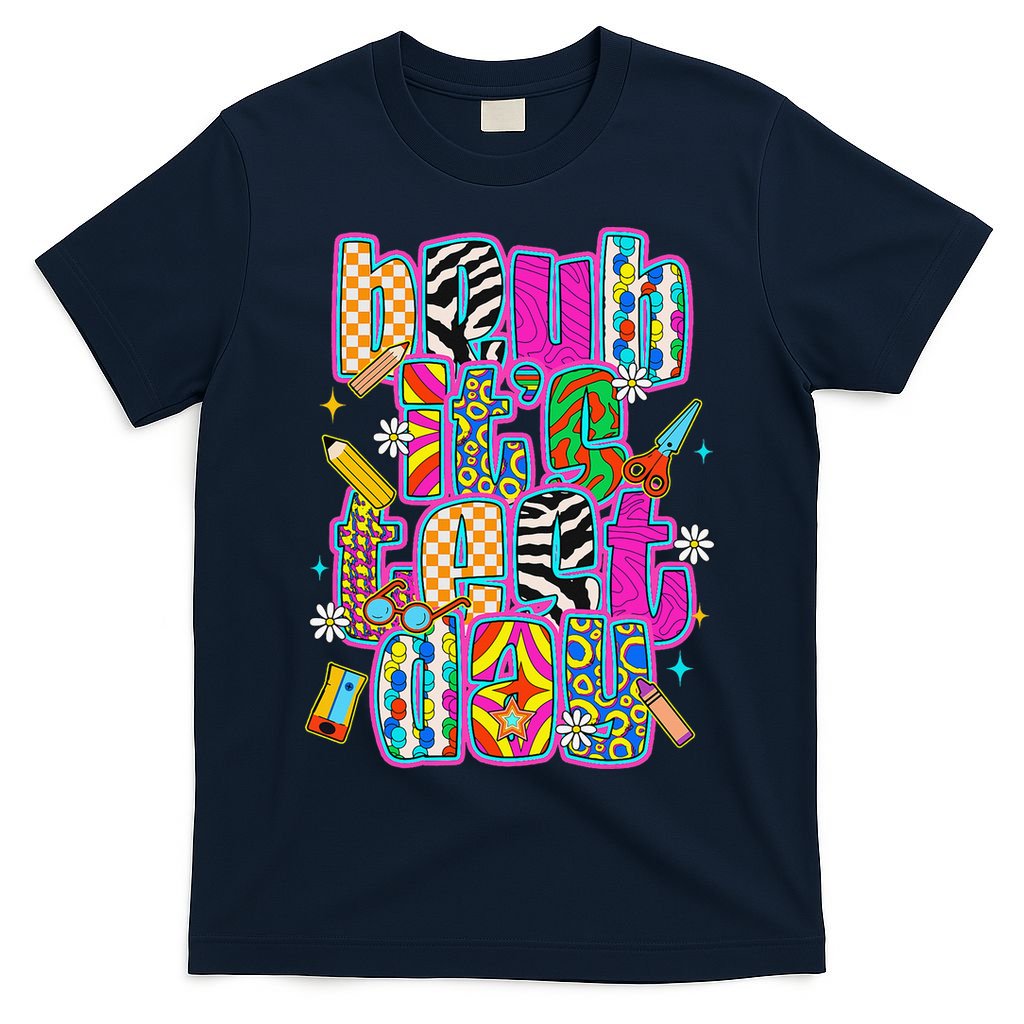 Test Day Teacher Motivation Rock The Test Bruh Its Test Day T-Shirt