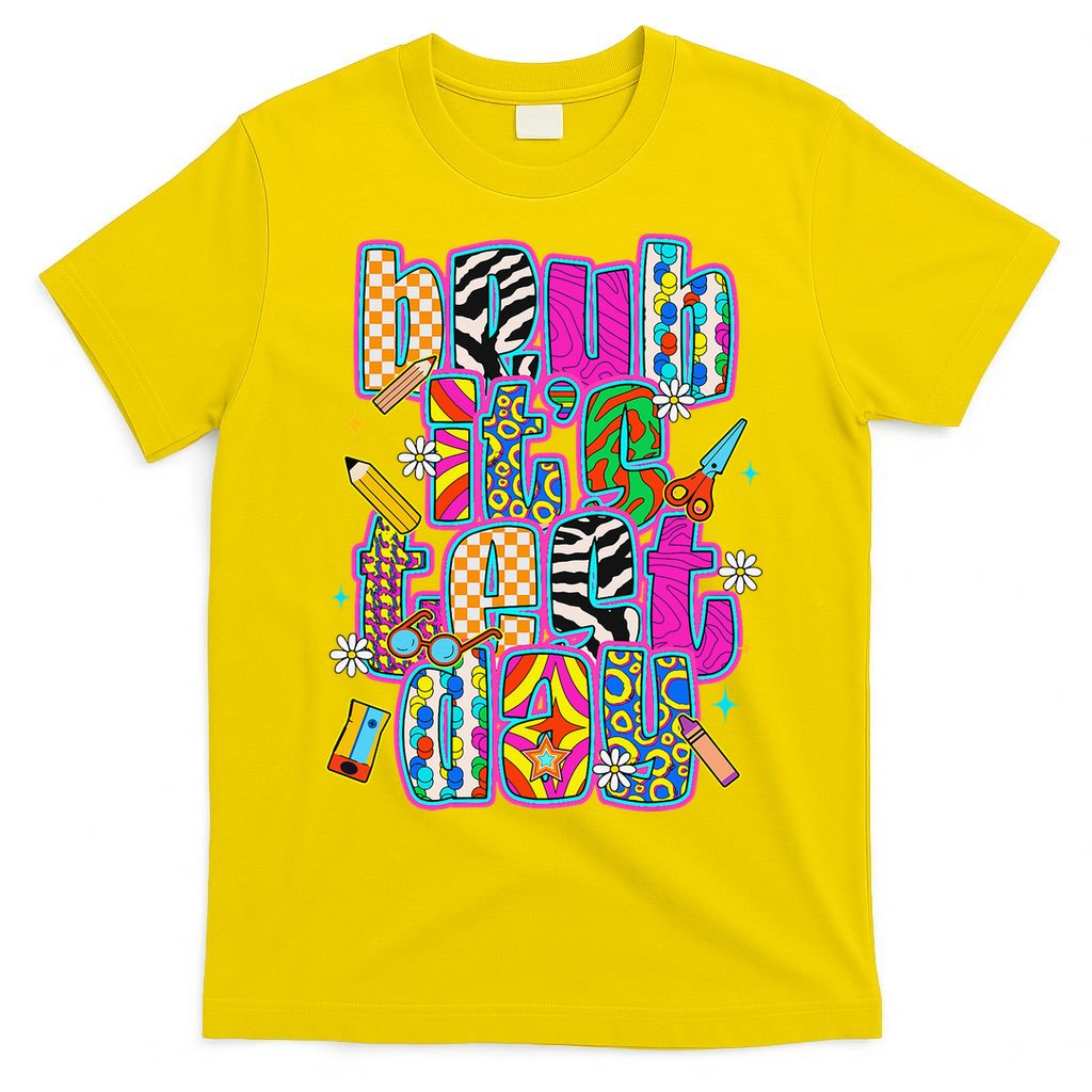 Test Day Teacher Motivation Rock The Test Bruh Its Test Day T-Shirt