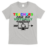 Teachers Can Do Virtually Anything Funny School T-Shirt