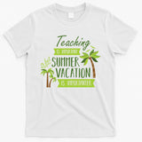 Teaching Is Important But Summer Vacation Is Importanter T-Shirt