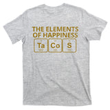The Elements Of Happiness Taco Lover T-Shirt