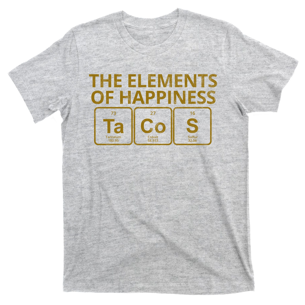 The Elements Of Happiness Taco Lover T-Shirt
