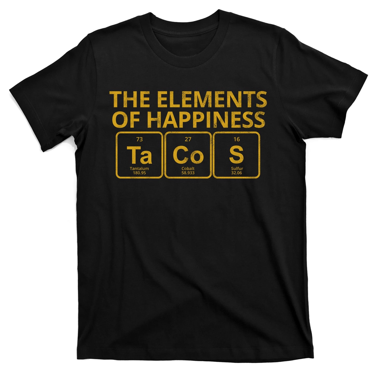 The Elements Of Happiness Taco Lover T-Shirt