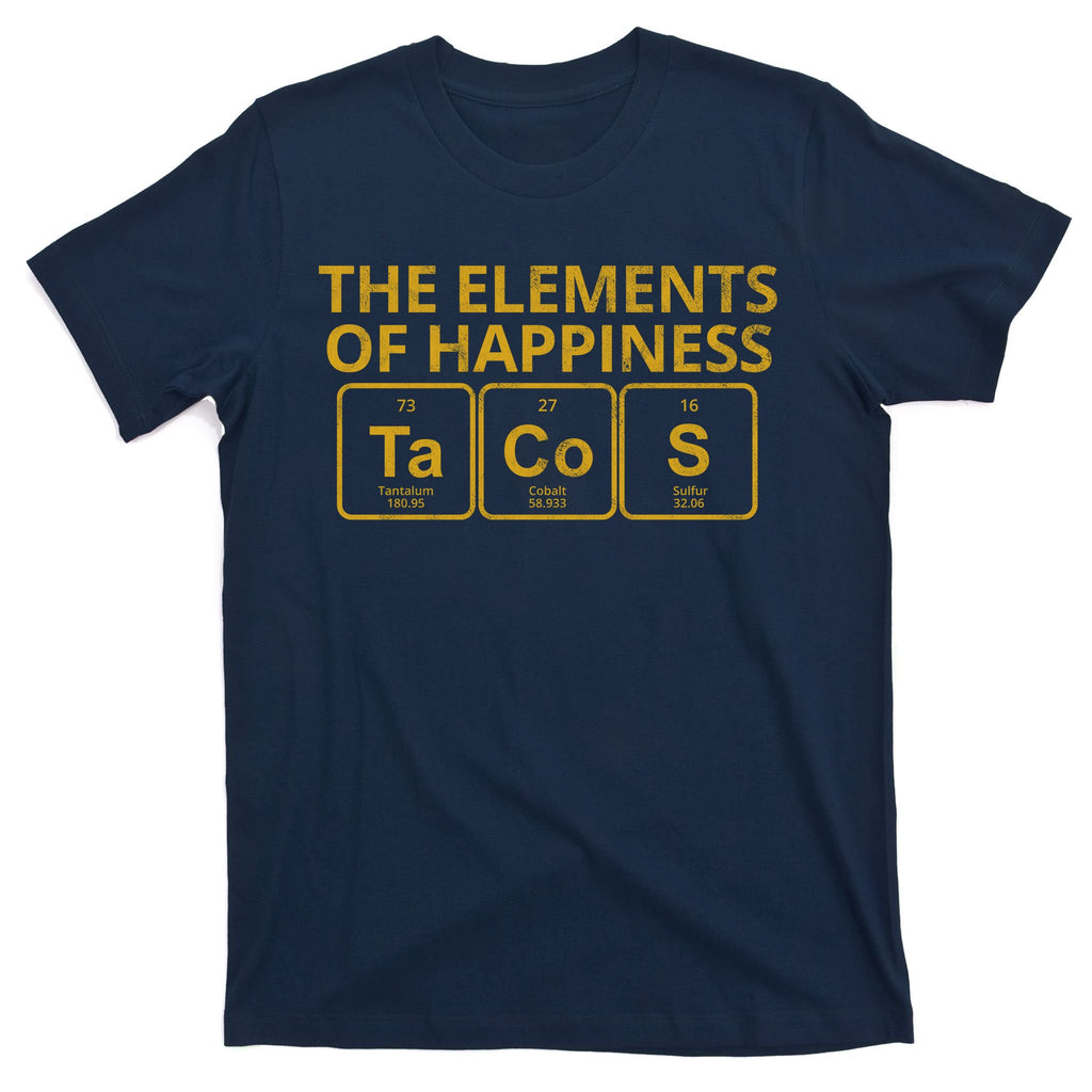 The Elements Of Happiness Taco Lover T-Shirt
