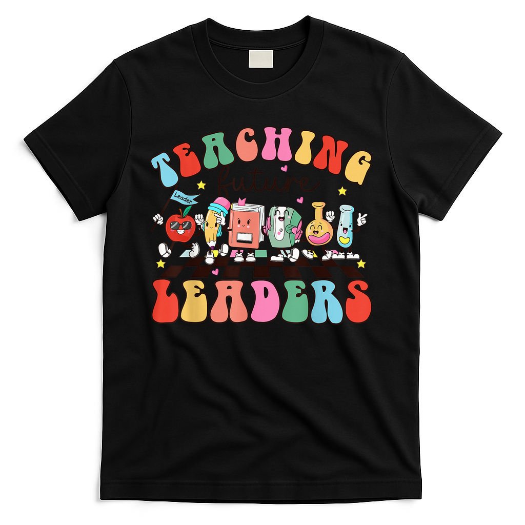 Teaching Future Leaders,It's a Good Day to Teach Tiny Humans T-Shirt