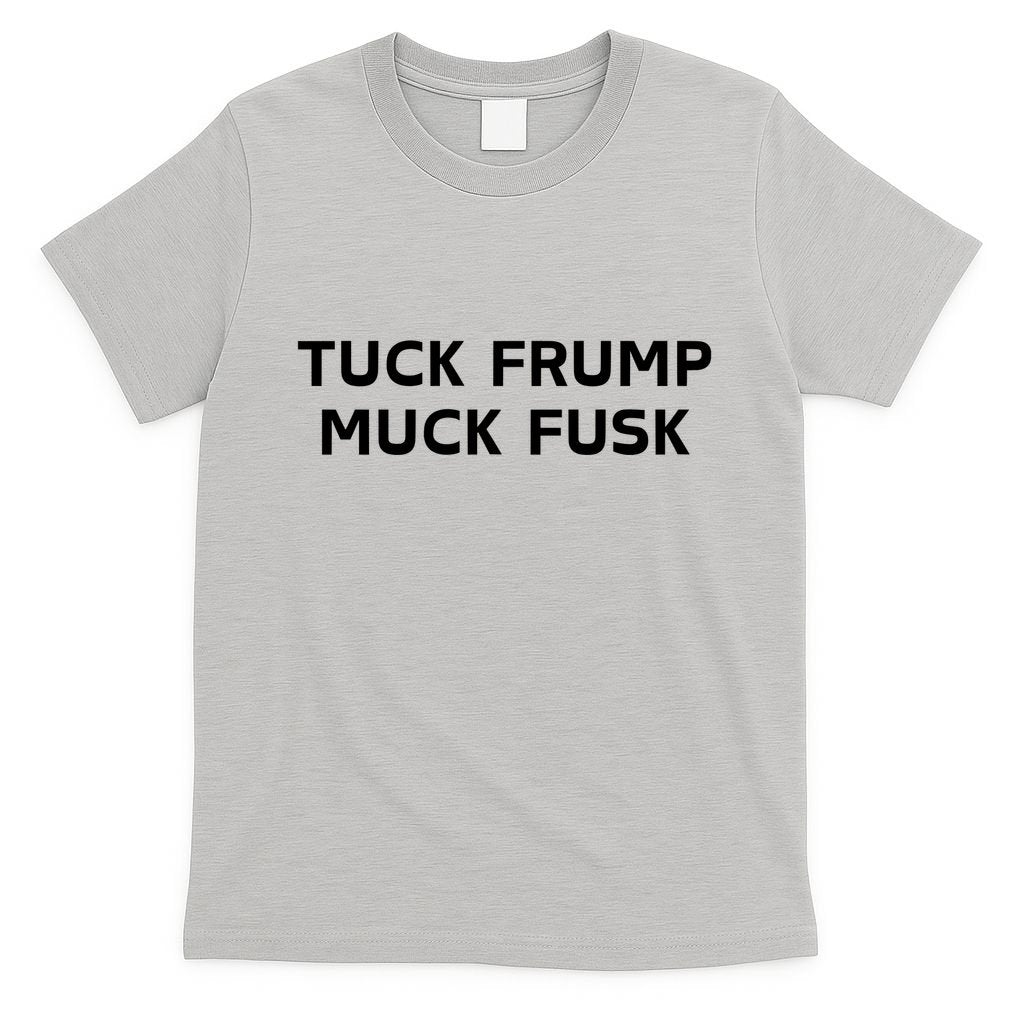 Tuck Frump Muck Fusk T-Shirt