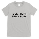 Tuck Frump Muck Fusk T-Shirt