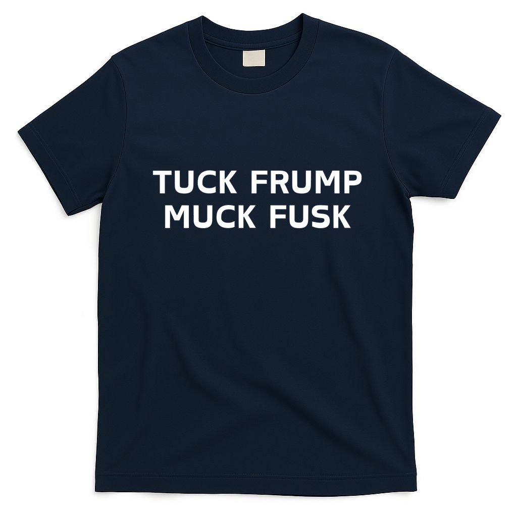 Tuck Frump Muck Fusk T-Shirt
