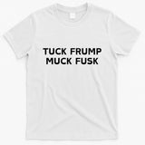 Tuck Frump Muck Fusk T-Shirt