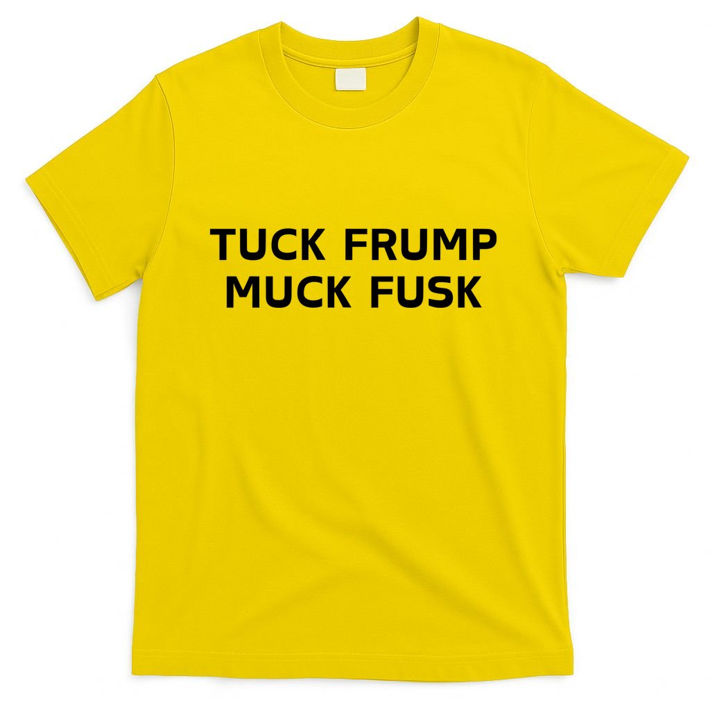 Tuck Frump Muck Fusk T-Shirt