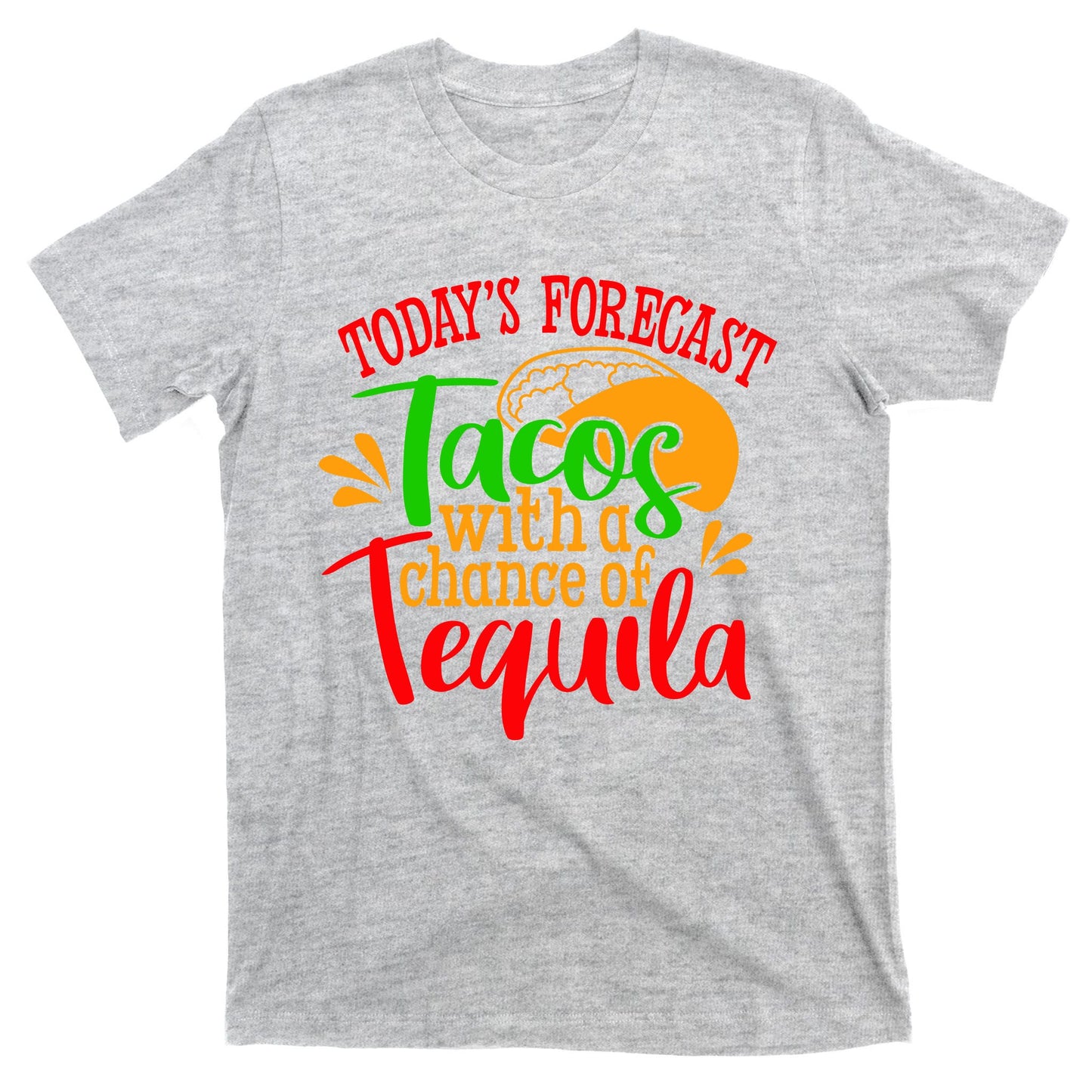Today's Forecast Tacos With A Chance Of Tequila Funny Taco T-Shirt