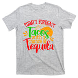 Today's Forecast Tacos With A Chance Of Tequila Funny Taco T-Shirt