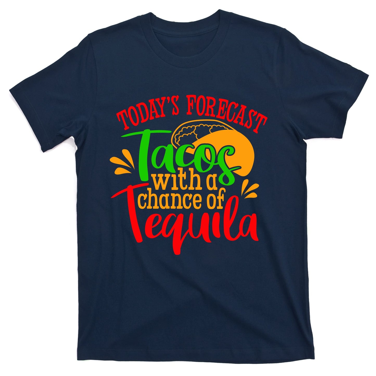 Today's Forecast Tacos With A Chance Of Tequila Funny Taco T-Shirt