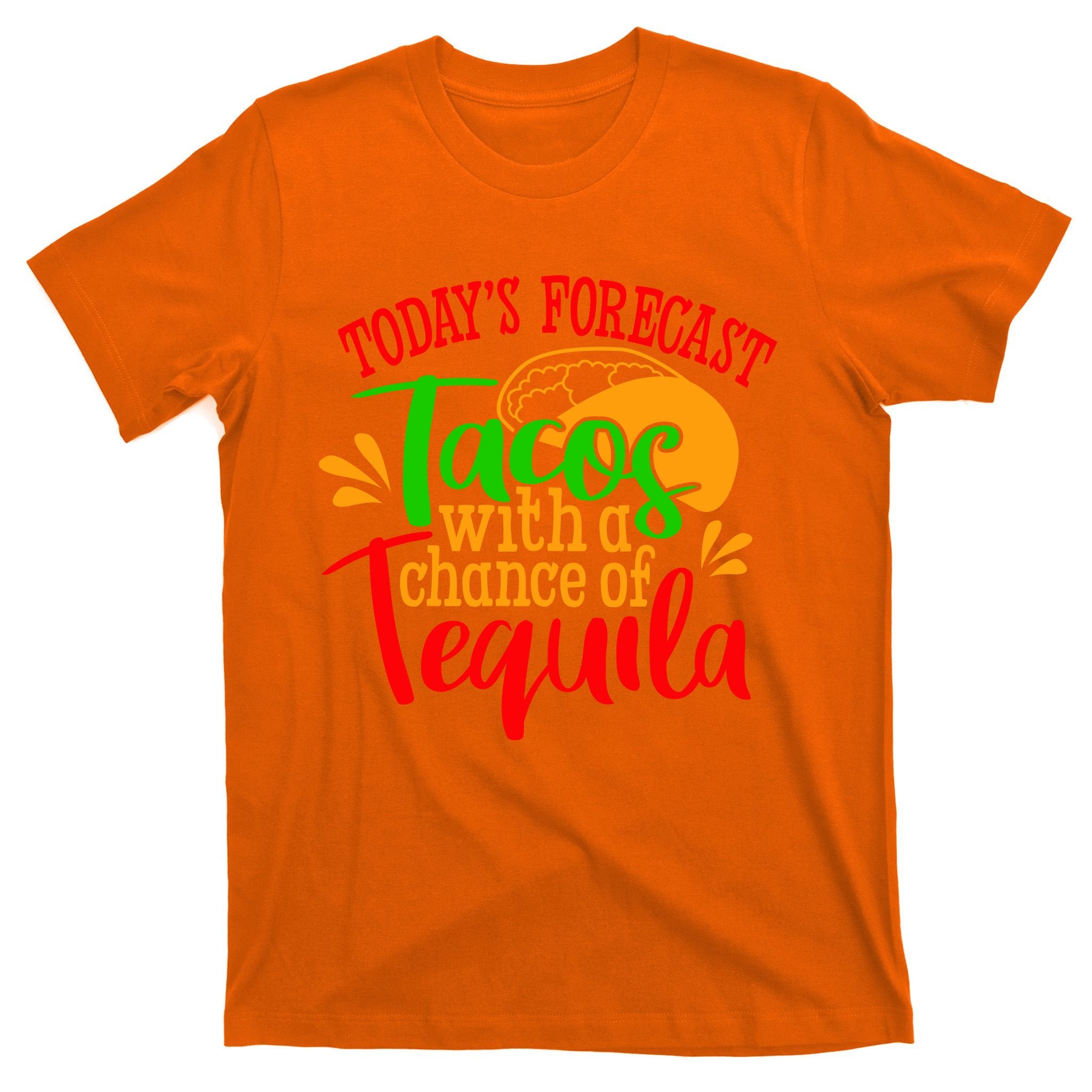 Today's Forecast Tacos With A Chance Of Tequila Funny Taco T-Shirt