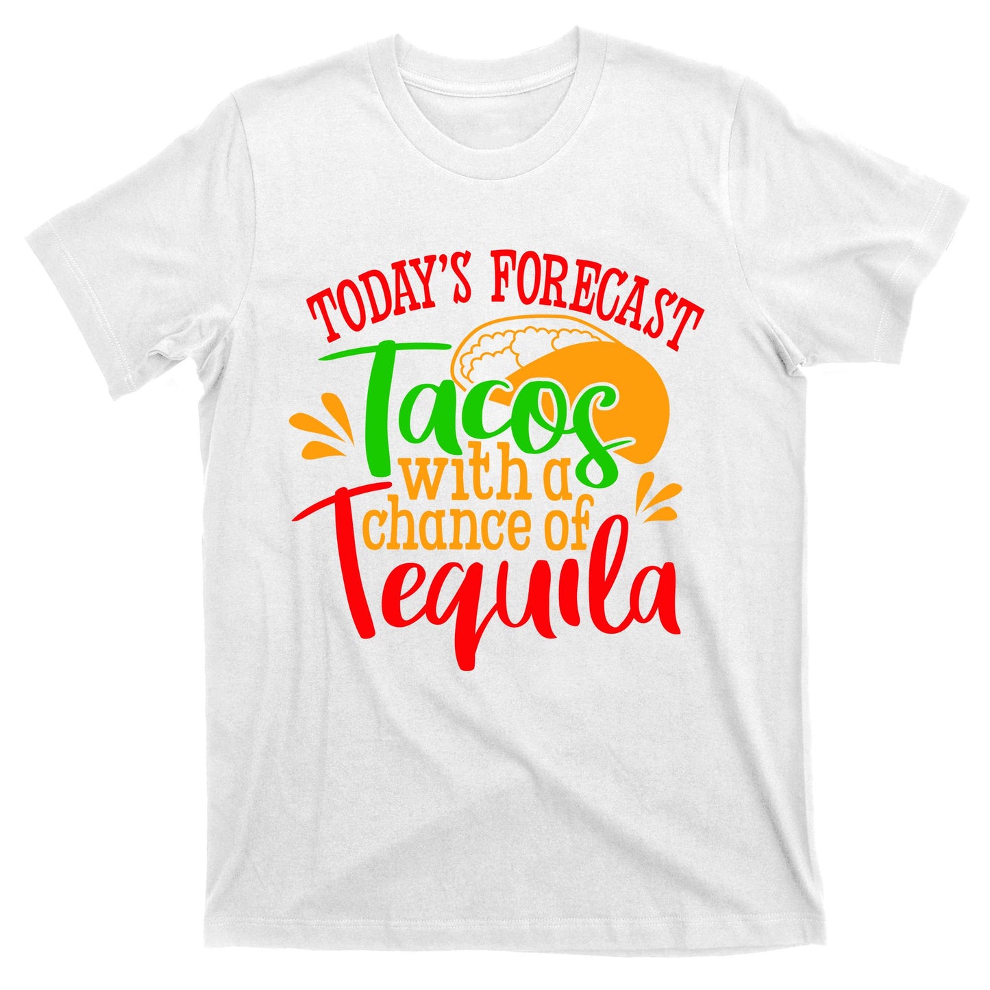 Today's Forecast Tacos With A Chance Of Tequila Funny Taco T-Shirt
