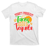 Today's Forecast Tacos With A Chance Of Tequila Funny Taco T-Shirt