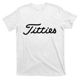 Titties Golf Bachelor Party Funny Golfing Gift Parody T-Shirt