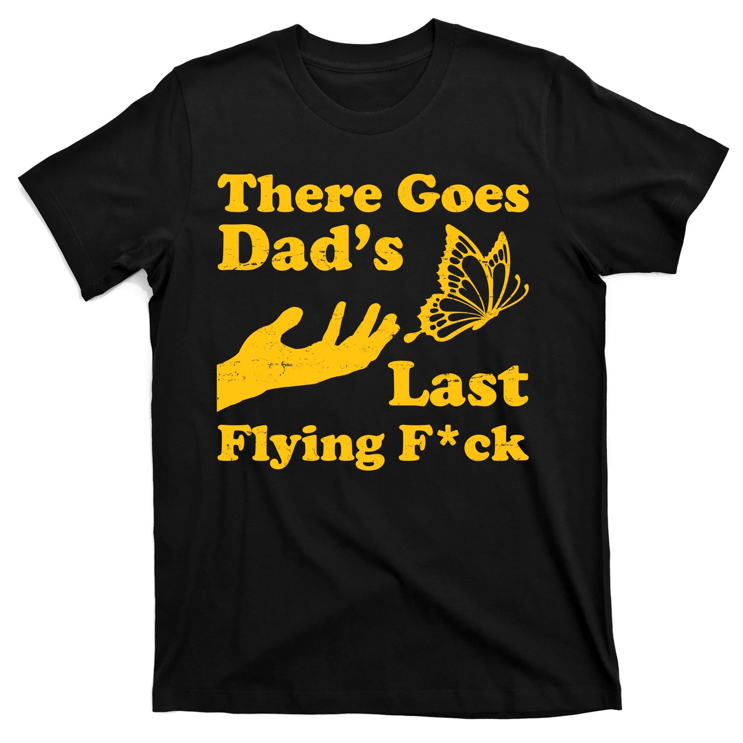 There Goes Dad's Last Flying Fuck T-Shirt