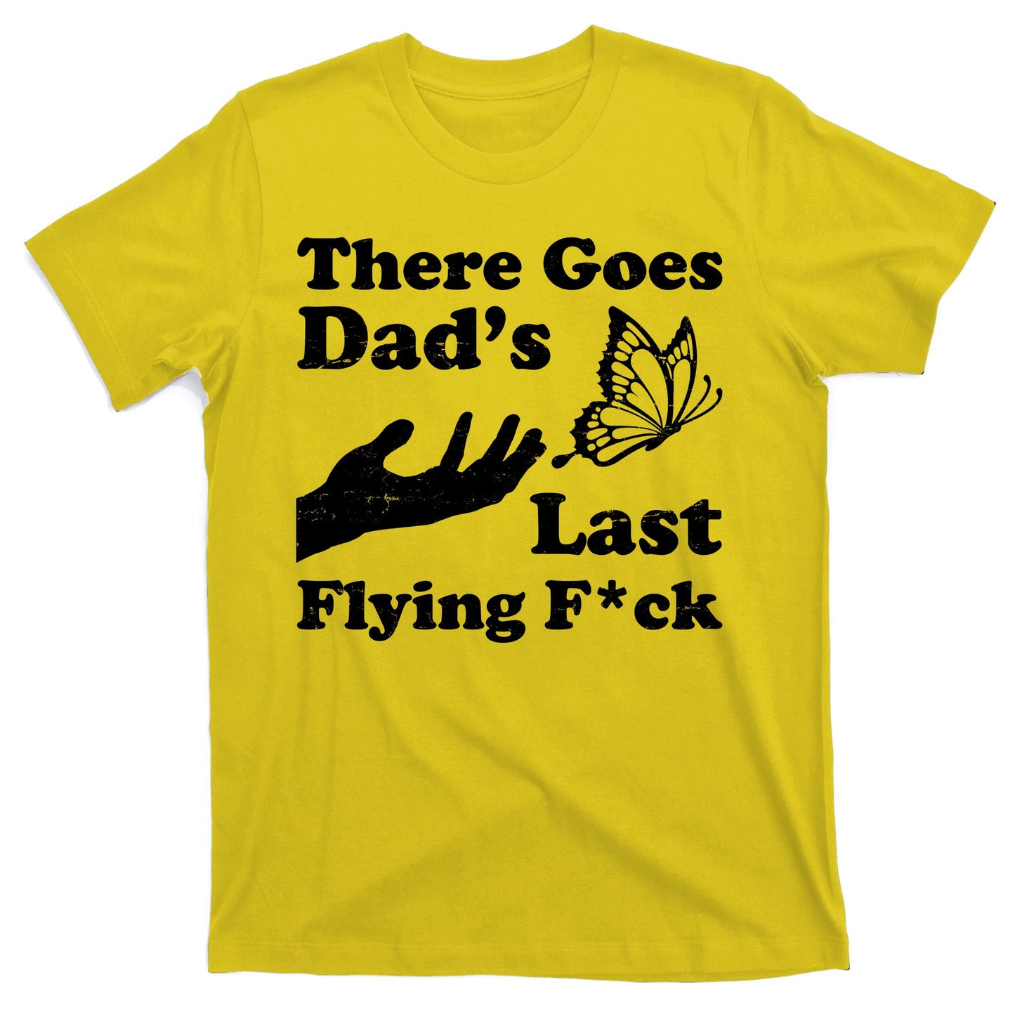 There Goes Dad's Last Flying Fuck T-Shirt