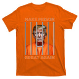 Trump Guilty Make Prison Great Again Donald Trump T-Shirt