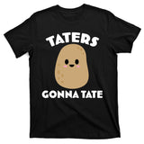 Taters Gonna Tate Funny T-Shirt