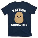 Taters Gonna Tate Funny T-Shirt