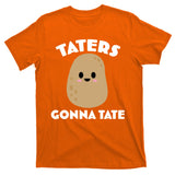 Taters Gonna Tate Funny T-Shirt