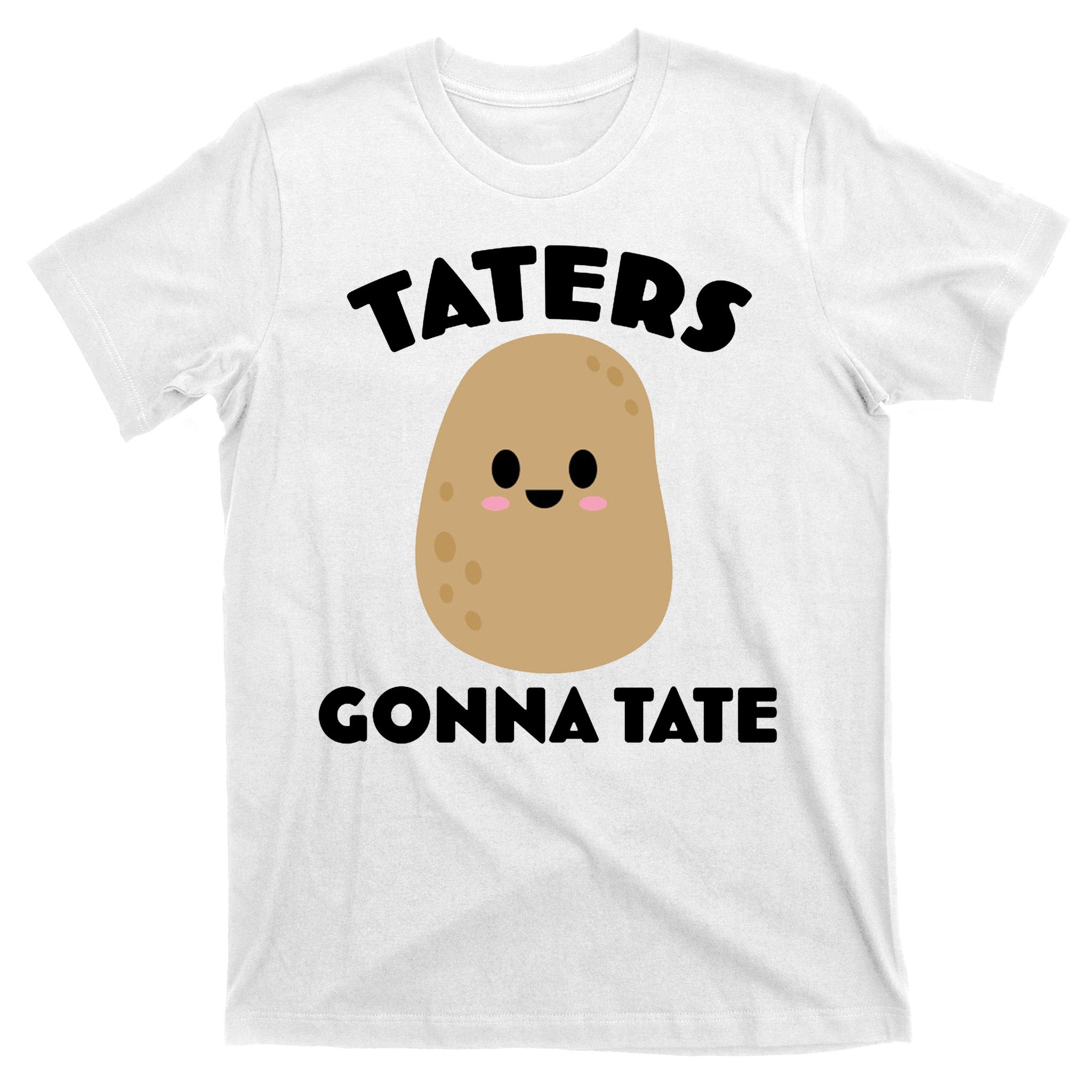 Taters Gonna Tate Funny T-Shirt
