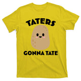 Taters Gonna Tate Funny T-Shirt